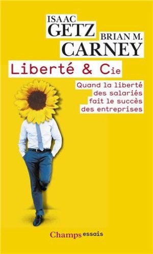 Liberté et compagnie de Isaac Getz et Brian M Carney